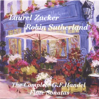 G.F. Handel Flute Sonatas by Laurel Zucker and Robin Sutherland