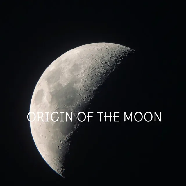 ORIGIN OF THE MOON