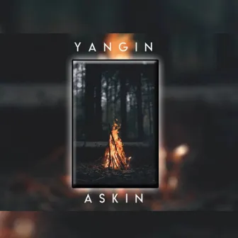 Yangın by AŞKIN