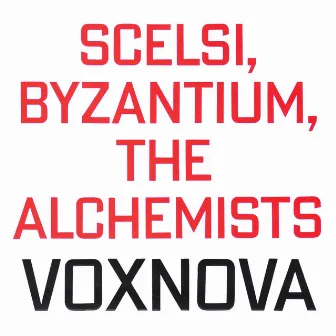 Scelsi, Byzantium, The Alchemists by Vox Nova