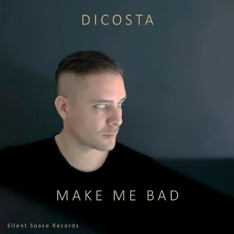 Make Me Bad by Dicosta