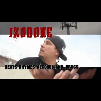 Beats, Rhymes, Alcohol and Drugs by Izod One