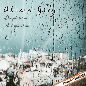 Droplets On The Window by Alicia Grey