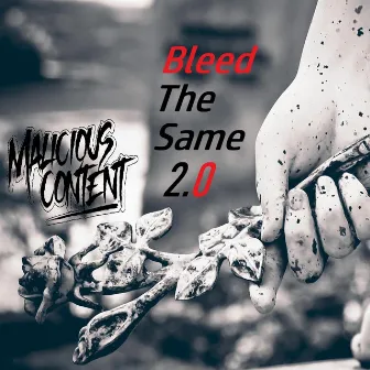 Bleed The Same 2.0 by Malicious Content