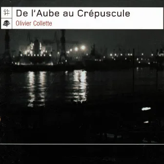 De L'Aube Au Crépuscule by Olivier Collette