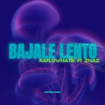 Bajale Lento by Znaz