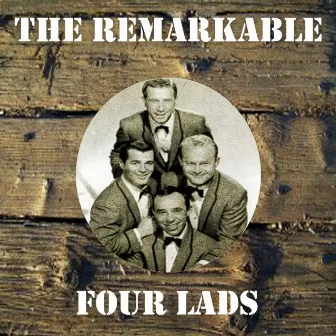 The Remarkable Four Lads by The Four Lads