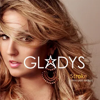 Stroke (Miss You Today) by Gladys