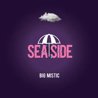 Sea Side by BIG MISTIC