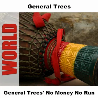 General Trees' No Money No Run by General Trees