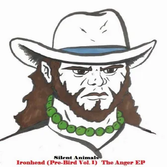 Ironhead (Pre-Bird Vol. 1) The Anger EP by Silent Animals