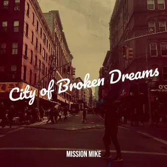 City of Broken Dreams by Mission Mike