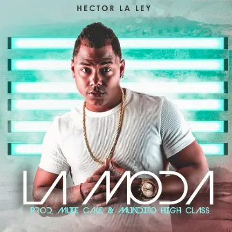 La Moda by Hector La Ley