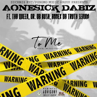 To Me (feat. Tha Queen, Dr DB Kush & Annex da Truth Serum) by AOneSick Dabiz