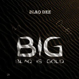 BIG (Blaq Is Gold) by Blaqdee