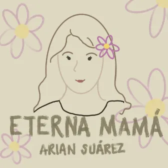 Eterna Mamá by Arian Suárez