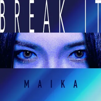 BREAK IT by MAIKA