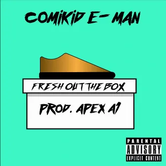 Fresh Out The Box by Comikid E-Man