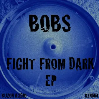 Fight From Dark EP by Bobs