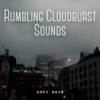 Lofi Rain: Rumbling Cloudburst Sounds by Coffee Table Jazz