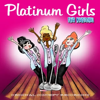 Platinum Girls - the Musical (Original Concept Recording) by Andrew Beall