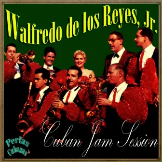 Perlas Cubanas: Cuban Jam Session by Walfredo De Los Reyes Jr.