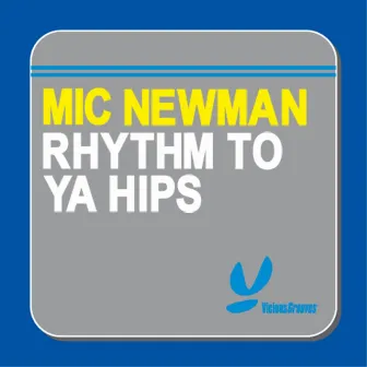 Rhythm to Ya Hips by Mic Newman