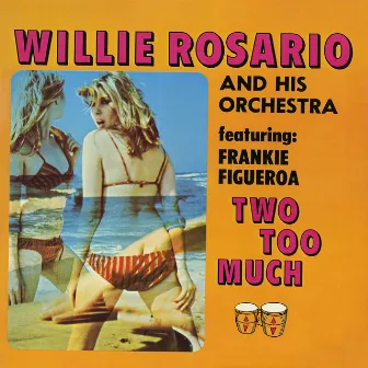 Two Too Much! by Willie Rosario