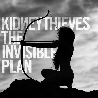 The Invisible Plan by Kidneythieves