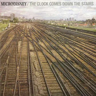 The Clock Comes Down the Stairs by Microdisney