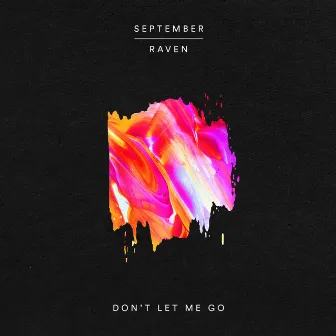 Don't Let Me Go by RAVEN