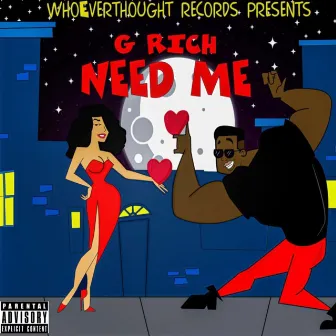 Need Me by G Rich