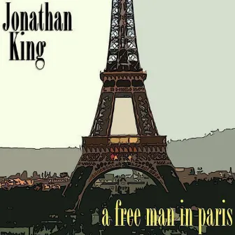 A Free Man In Paris by Jonathan King