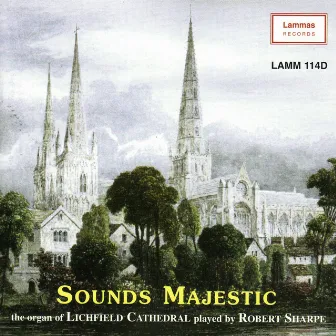 Sounds Majestic - The Organ of Lichfield Cathedral by Robert Sharpe