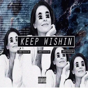 Keep Wishin' by Dretussin