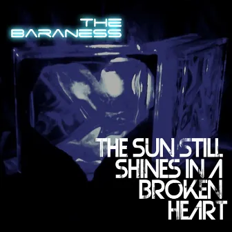 The Sun Still Shines in a Broken Heart by The Baraness