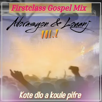 Adorasyon & Louanj Vol.2 by Firstclass Gospel Mix