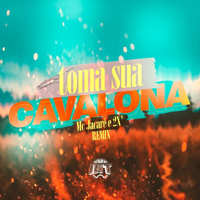 Toma Sua Cavalona - Remix