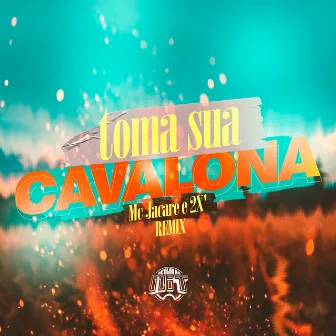 Toma Sua Cavalona (Remix) by 2X'