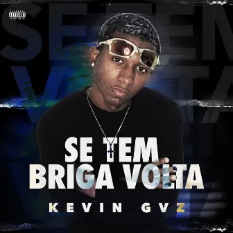 Se Tem Briga Volta by Kevin Gzv