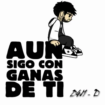 Aún Sigo Con Ganas de Tí by d4m-d