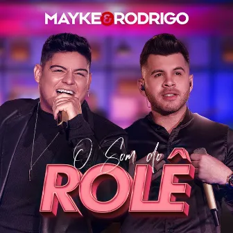 O Som do Rolê (Ao Vivo) by Mayke & Rodrigo