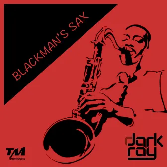 Blackman's Sax by Dark Ray