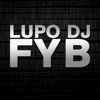 Fyb by Lupo DJ