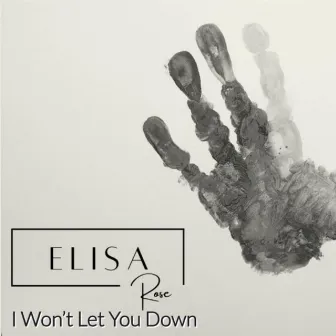 I Won't Let You Down by Elisa Rose