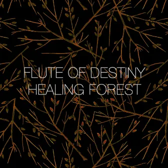 Healing Forest by Flute Of Destiny