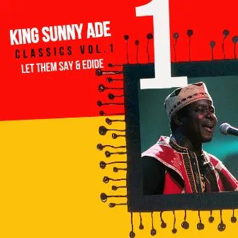 Classics, Vol. 1: Let Them Say & Edide by King Sunny Ade