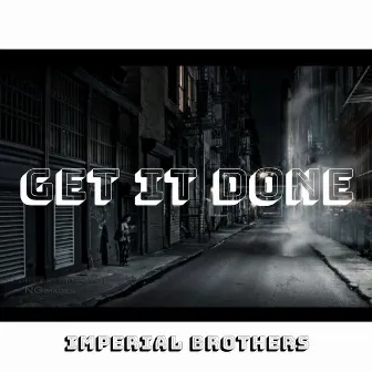 Get It Done by Imperial Brothers