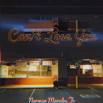 Can't Lose You by Norman Morales