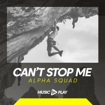 Can't Stop Me by Alpha Squad